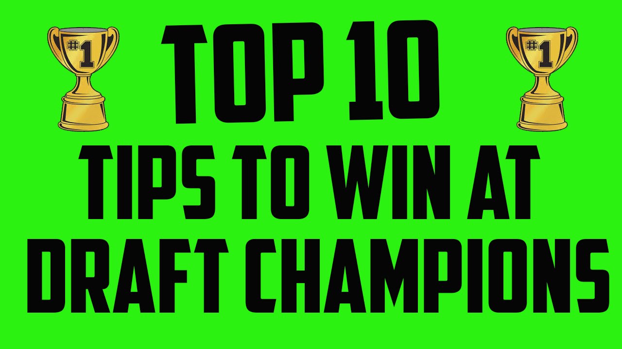 TOP 10 TIPS TO WIN AT DRAFT CHAMPIONS
