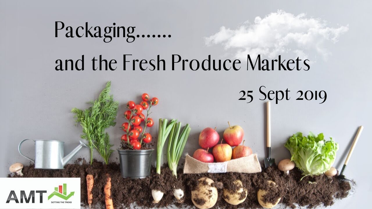 Packaging and the Fresh Produce market - 25 Sept 2019
