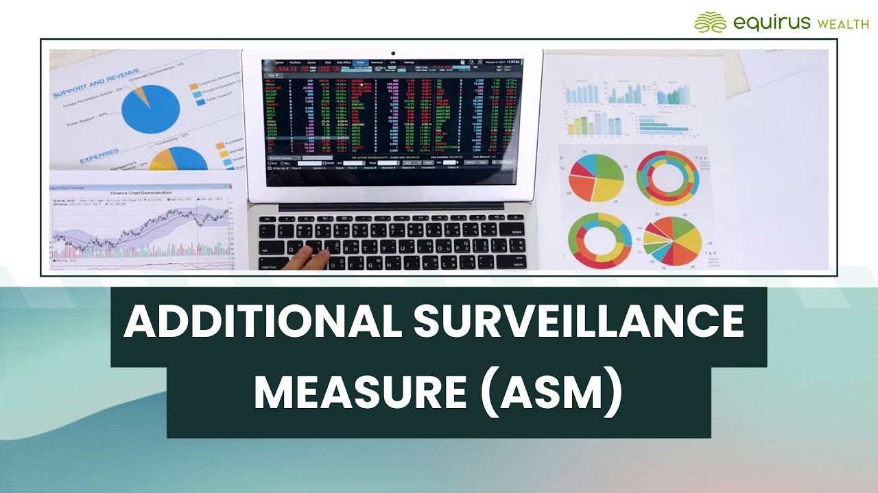 Understanding the Additional Surveillance Measure (ASM) Framework in the Stock Market