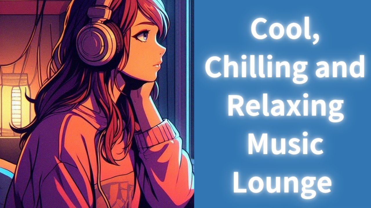 Cool, Chilling and Relaxing Music Lounge Part 169