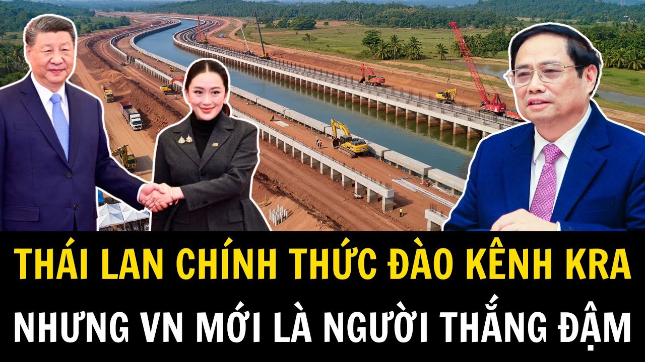 Việt Nam Hốt Bạc Khi Kênh Đào Kra Chính Thức Được Thái - Trung Khởi Công | Việt Nam Trong Tôi