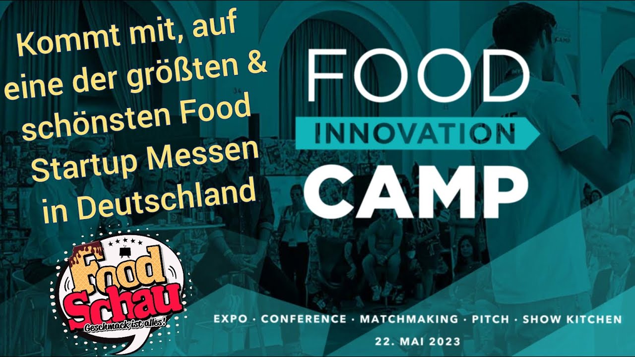 Das Food Innovation Camp 2023 / eine der sch&ouml;nsten & gr&ouml;&szlig;ten Food Startup Messen Deutschlands
