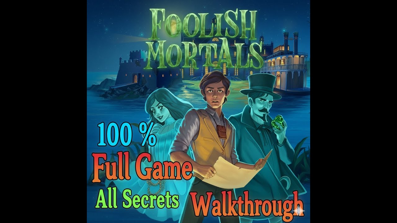 Foolish_Mortals | Complete Gamplay Walktrough - Full Game | No Commentary | 100% Solved**All Secrets