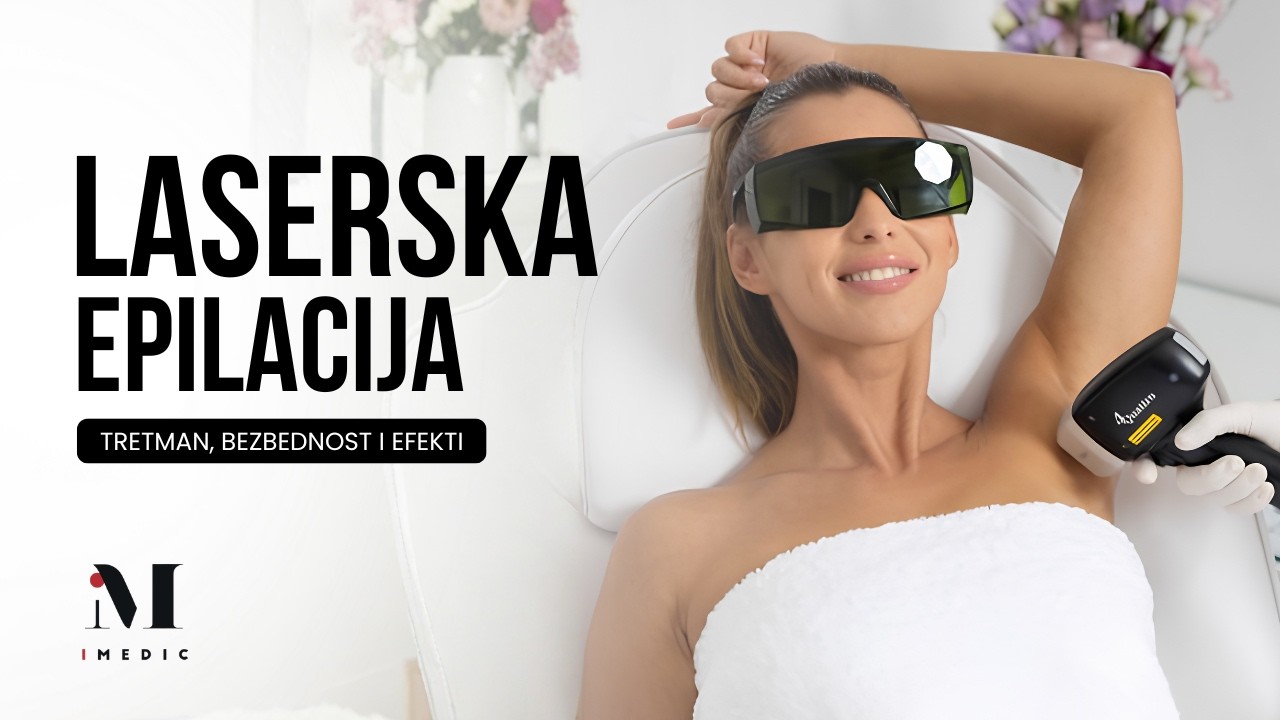 Laserska epilacija medicinskim laserima- tretman, bezbednost , efekti!