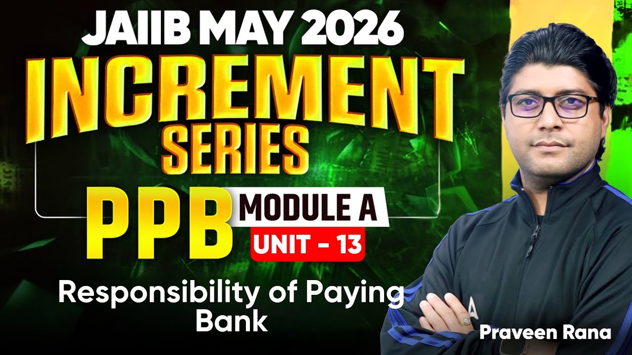 JAIIB May 2026 | JAIIB PPB Module A | Unit 13 : Responsibility of Paying Bank | Praveen Rana