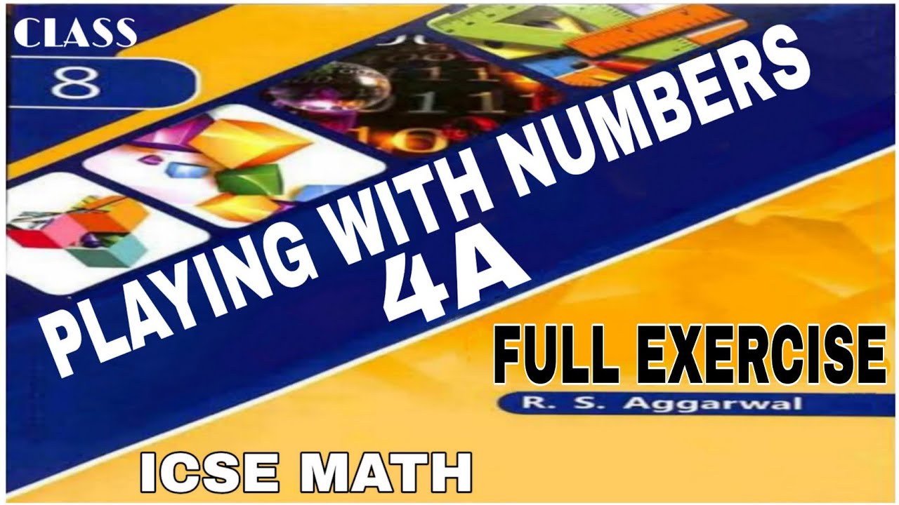 Playing with Numbers | Class 8th Math Full Exercise 4A | R.S.Aggrwal Math | ICSE MATH