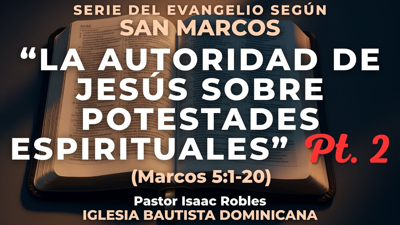 La AUTORIDAD de JESÚS sobre potestades espirituales Pt.2 (Marcos 5:1-20) - Ps. Isaac Robles  |  IBD