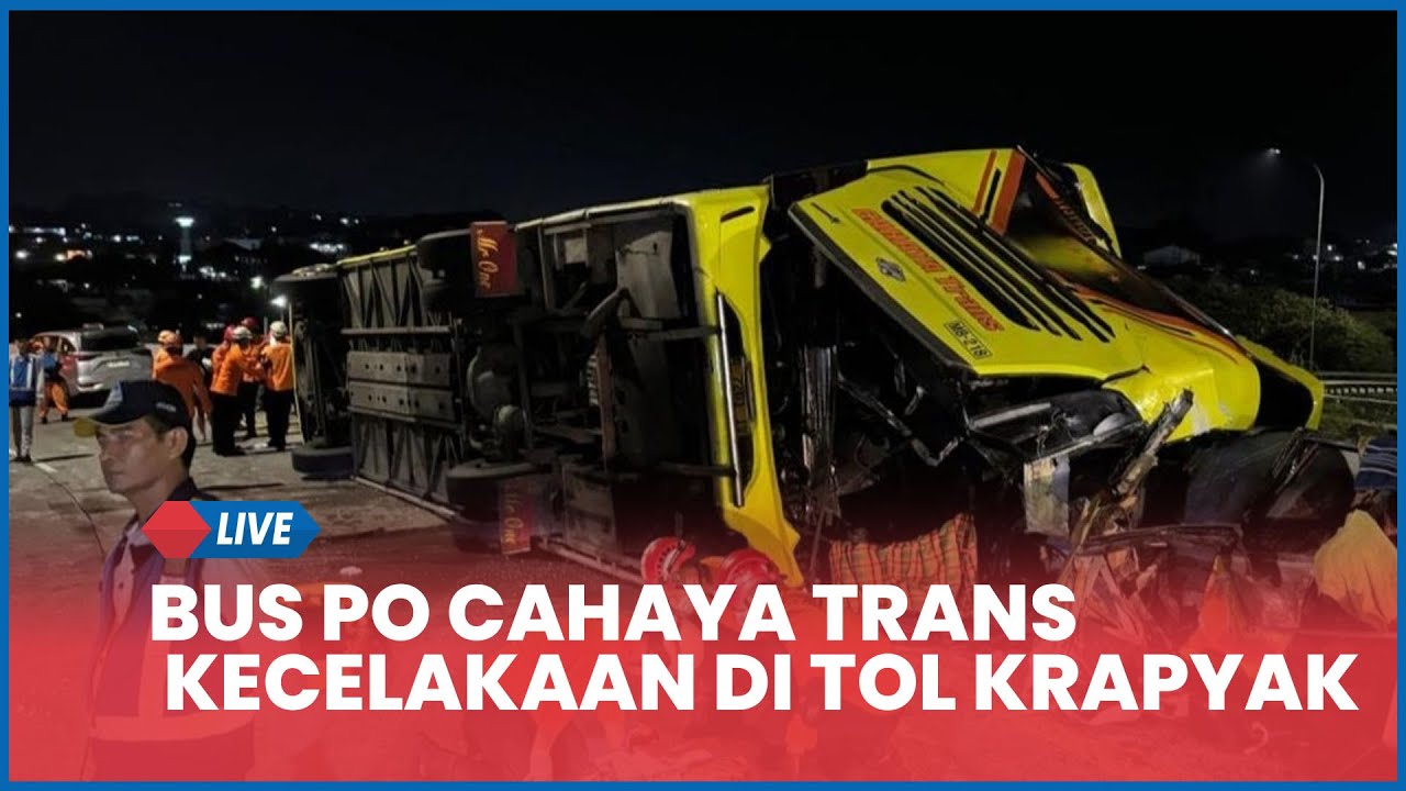 🔴 Bus PO Cahaya Trans Kecelakaan di Tol Krapyak Semarang Hari Ini, 15 Meninggal
