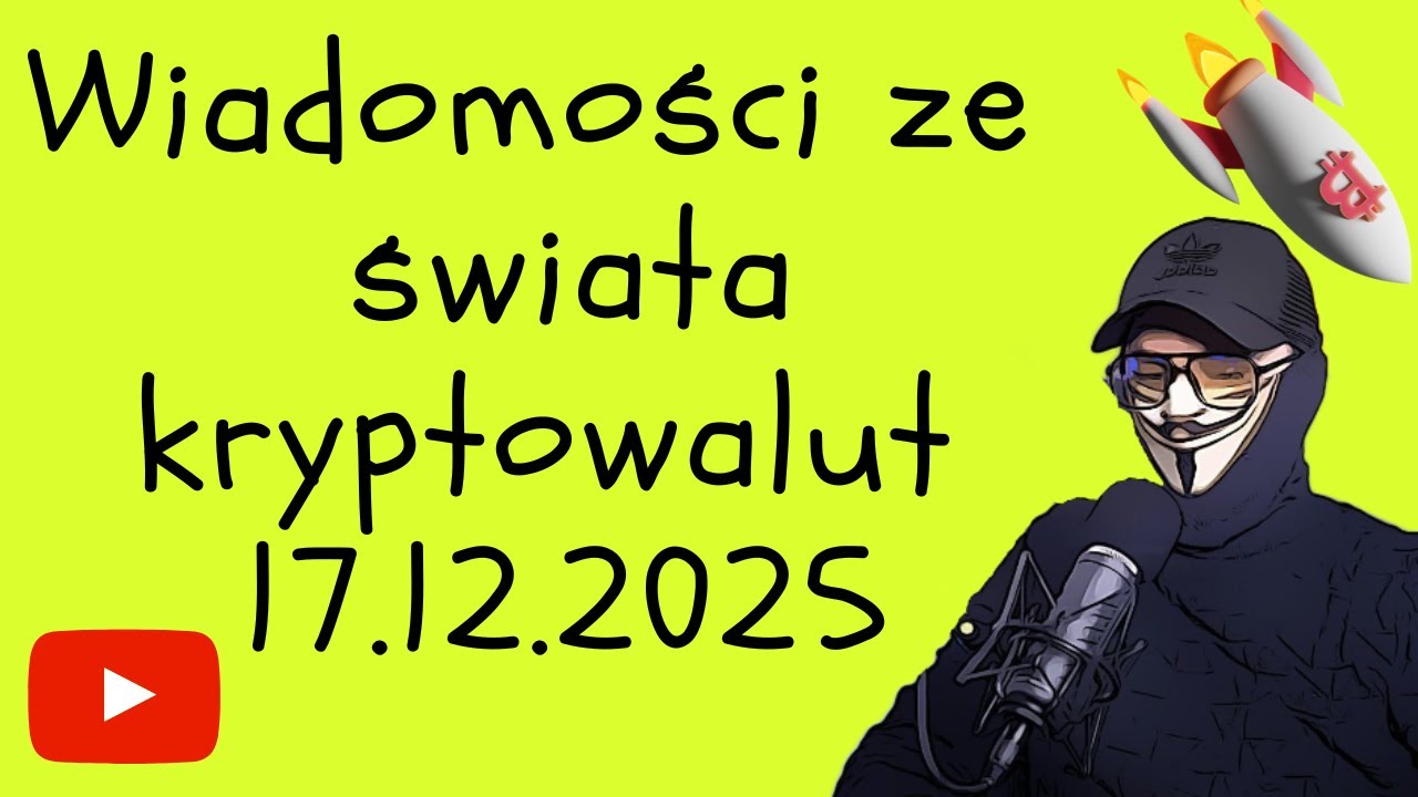 WIADOMOŚCI ZE ŚWIATA KRYPTOWALUT 17.12.2025