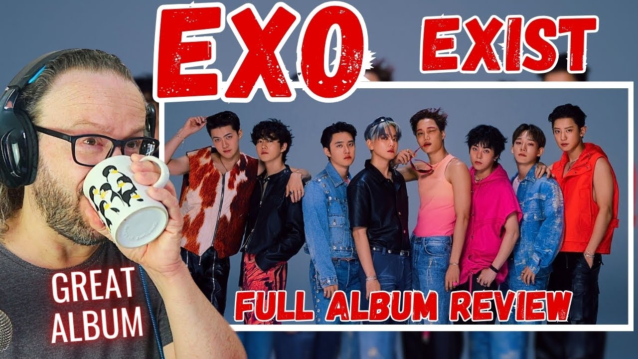 very interesting! EXO 엑소 - EXIST full album review