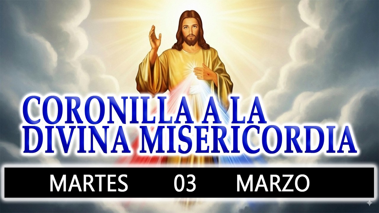 CORONILLA A LA DIVINA MISERICORDIA DE HOY MARTES 03 DE MARZO 2026