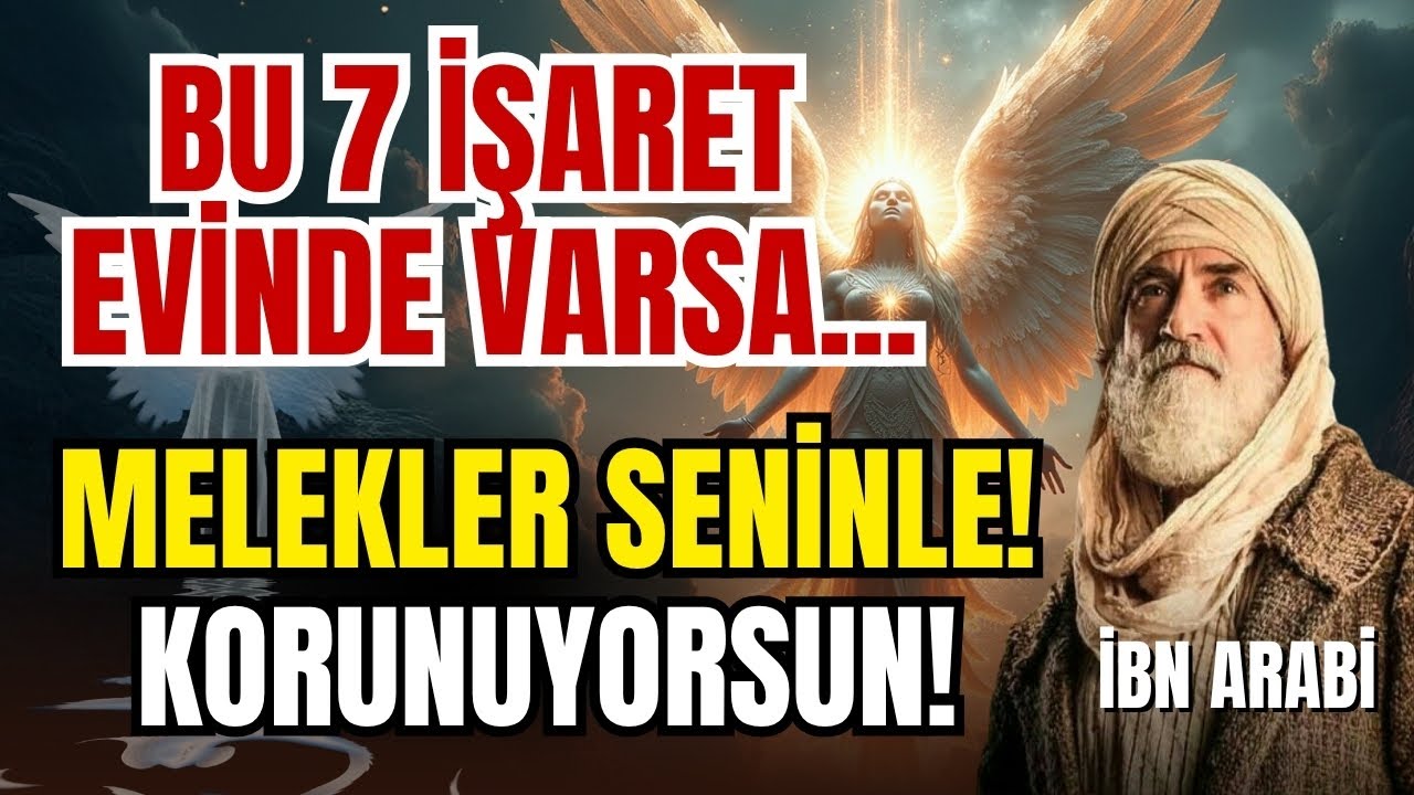 Bu 7 İşaret Evinizde G&ouml;r&uuml;n&uuml;yorsa: Melekler Sizi Koruyor &ndash; İbn Arab&icirc; A&ccedil;ıklıyor