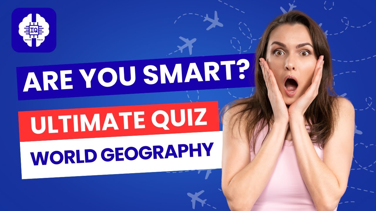 Ultimate World Geography Quiz 🗺️ 100 Questions! ✈️