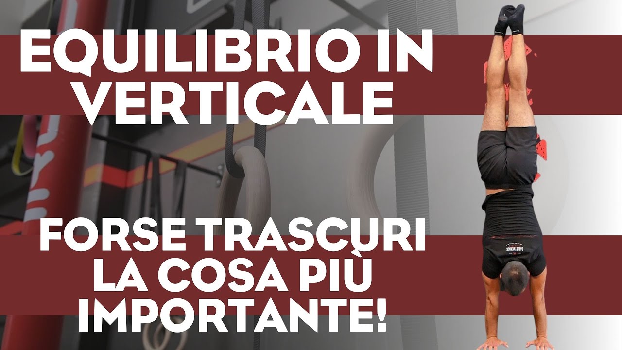 Equilibrio in verticale - Non dimenticare la cosa più importante di tutte per allenarlo al meglio