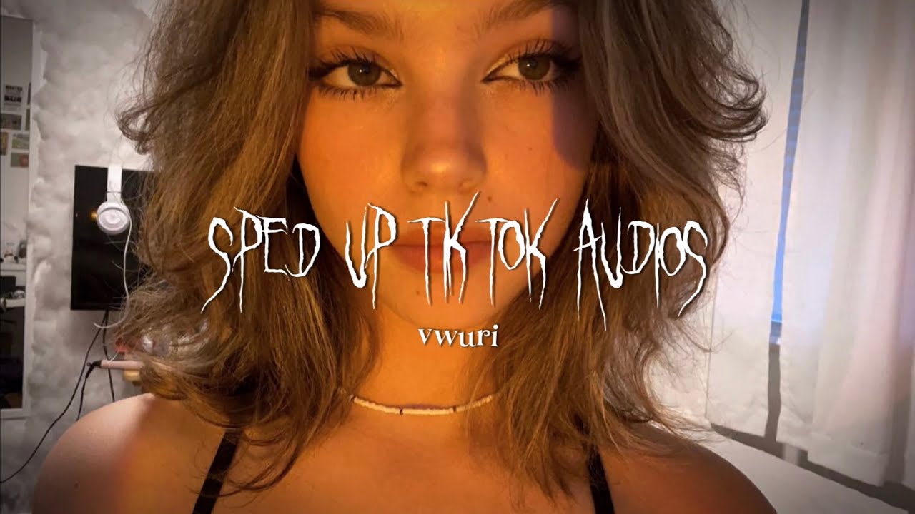 sped up tiktok audios ♡ pt. 94