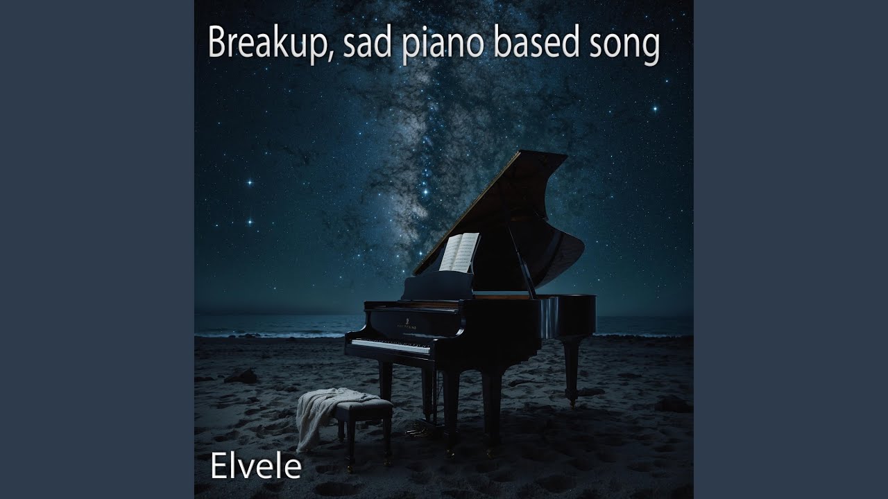 Breakup, sad piano based song