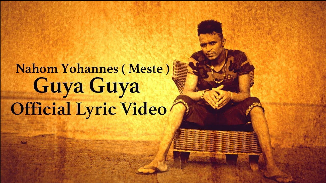 Ella TV - Nahom Yohannes ( Meste ) - Guya Guya  -  Eritrean Music 2017 - [ Official Lyrics Video]
