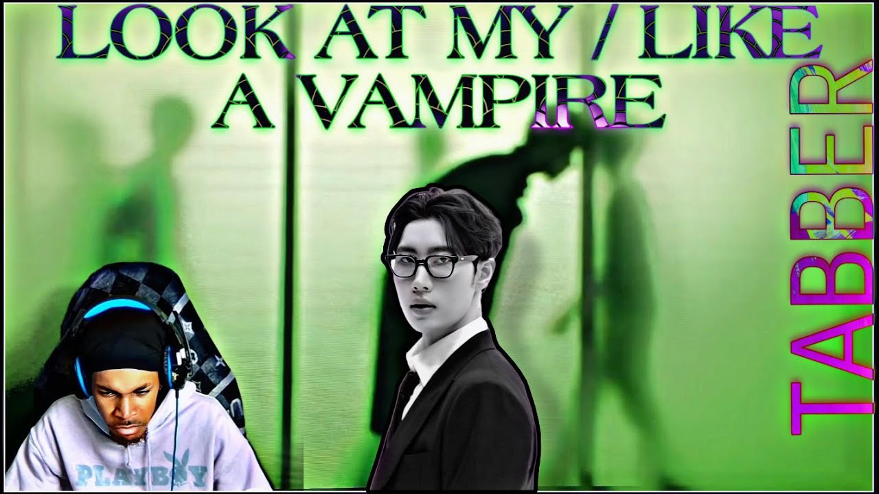 TABBER - LOOK AT MY / LIKE A VAMPIRE (REACTION)