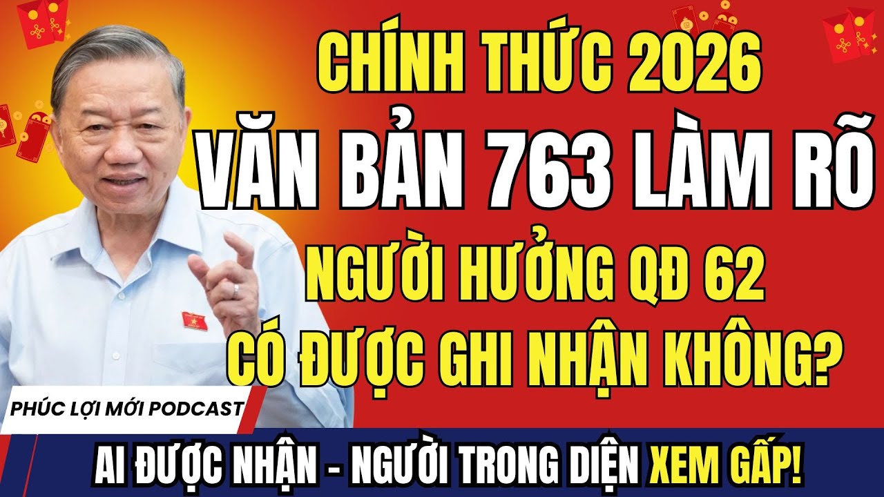 CHÍNH THỨC: Văn Bản 763 Làm Rõ – Người Hưởng QĐ 62 Có Được Ghi Nhận Người Có Công?
