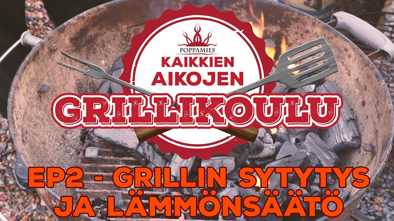 Kaikkien aikojen grillikoulu - ep2 - Grillin sytytys ja lämmönsäätö