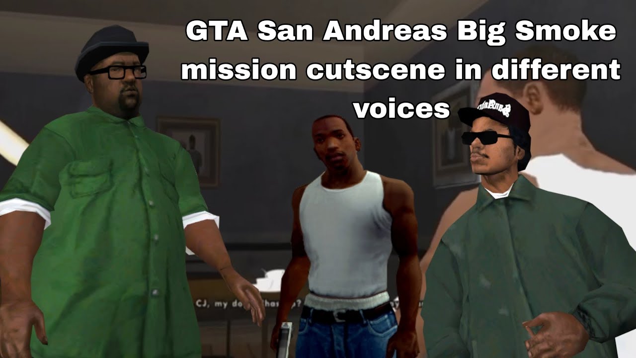 GTA San Andreas Big Smoke mission cutscene in different voices