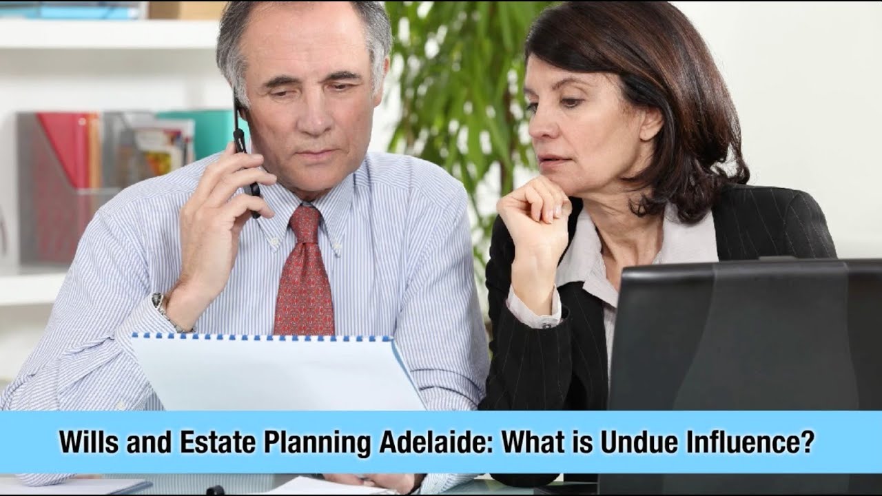 Wills and Estate Planning Adelaide: What is Undue Influence?