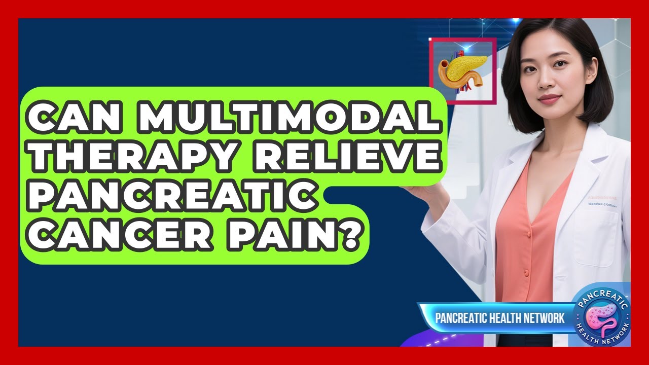 Can Multimodal Therapy Relieve Pancreatic Cancer Pain? - Pancreatic Health Network