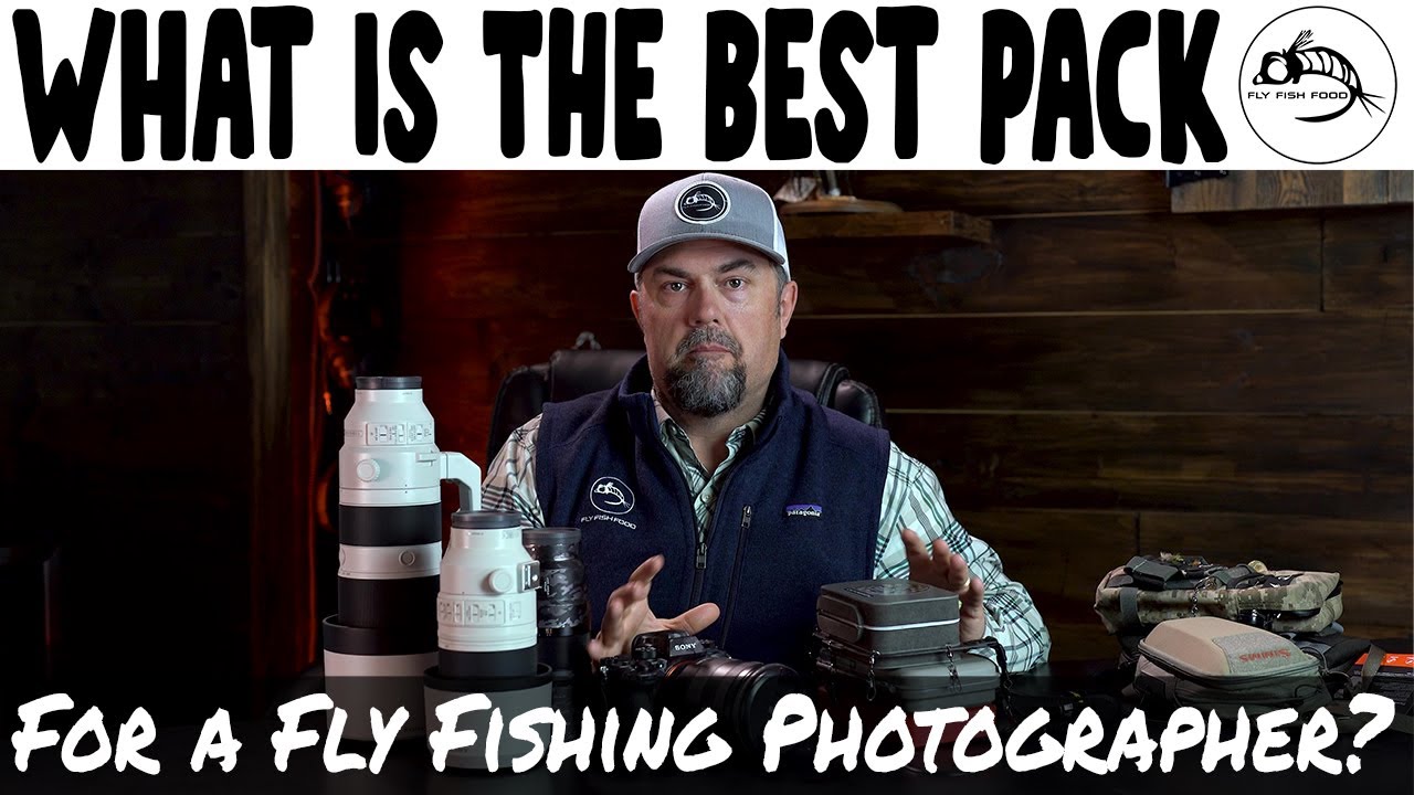 What Is the Best Pack for a Fly Fishing Photographer? - Fly Fishing Gear Review