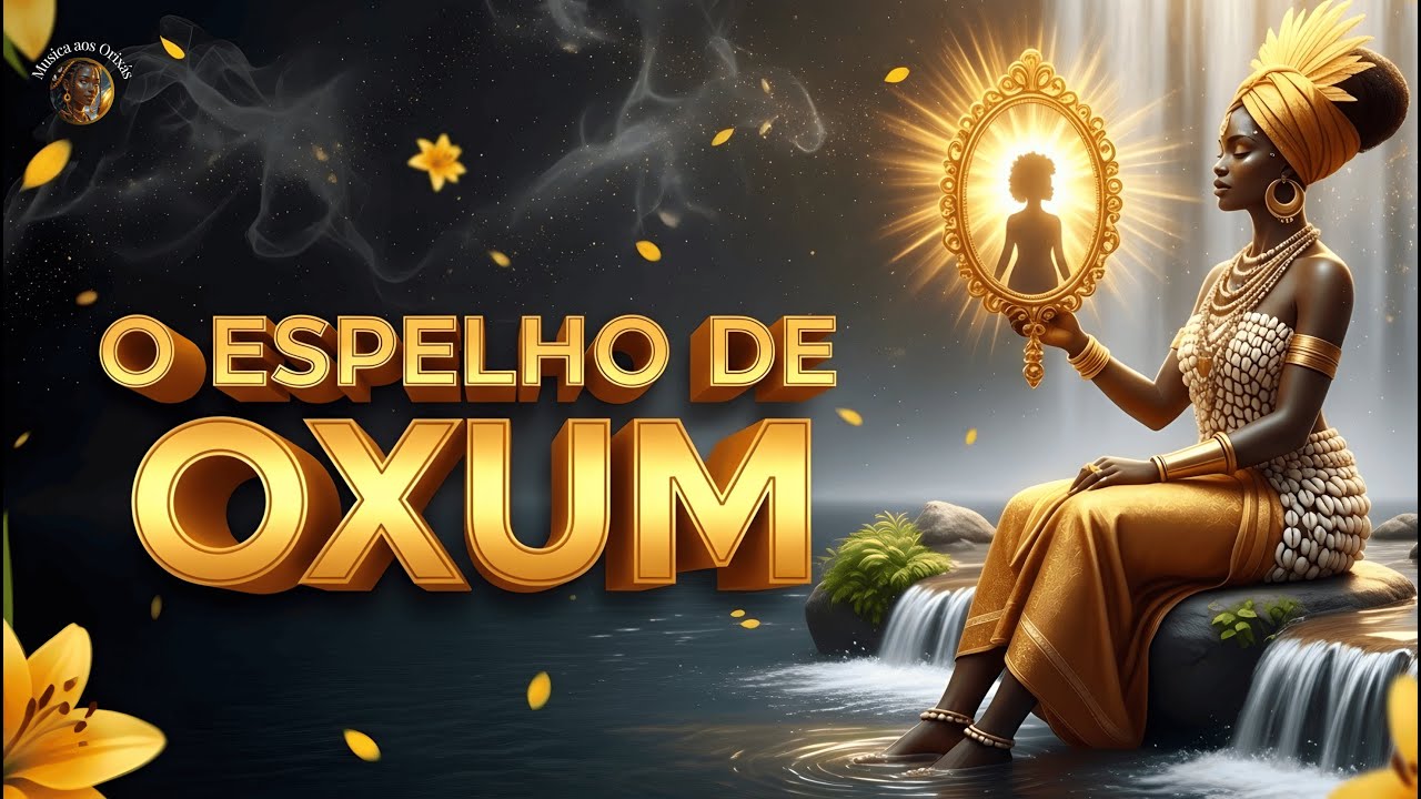 Com o Teu Espelho, Vi Quem Eu Sou | Um Canto a Oxum