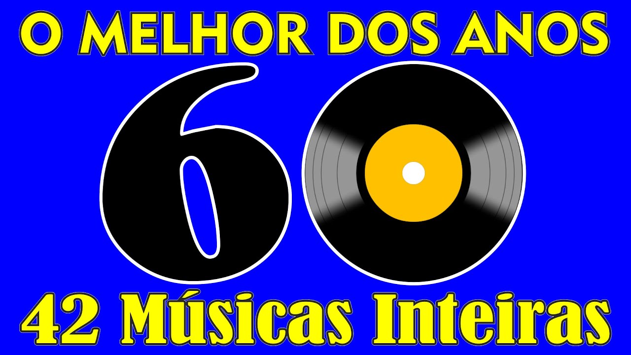 Melhor dos Anos 60! Parte 01 - Best of 60's (42 M&uacute;sicas) Confira!