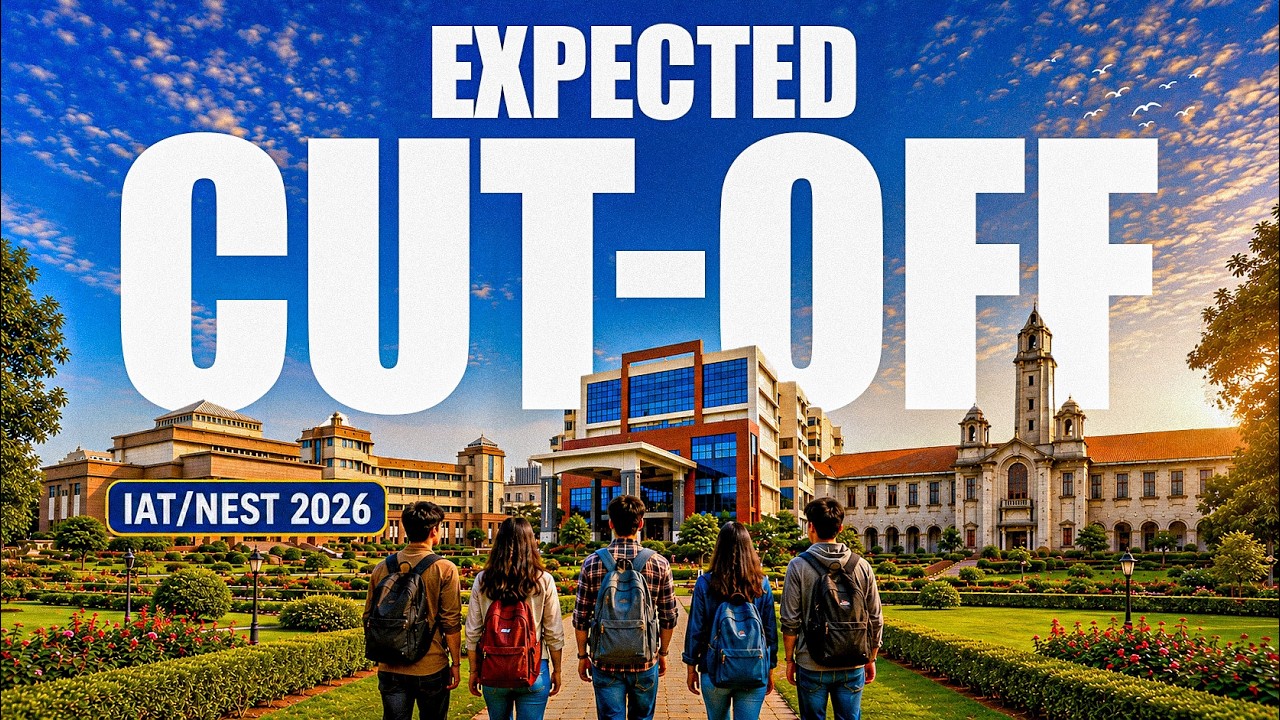 IAT/NEST 2026 Expected Cutoff ( General/OBC/SC/ST) 🚀 | College-Wise Safe Marks & Rank Analysis 🔥