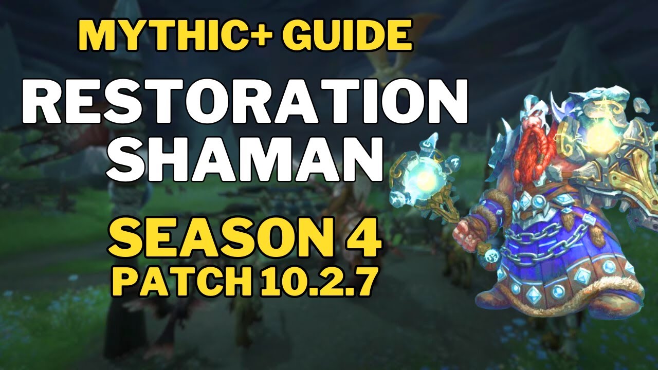 Restoration Shaman SEASON 4 Mythic+ Guide