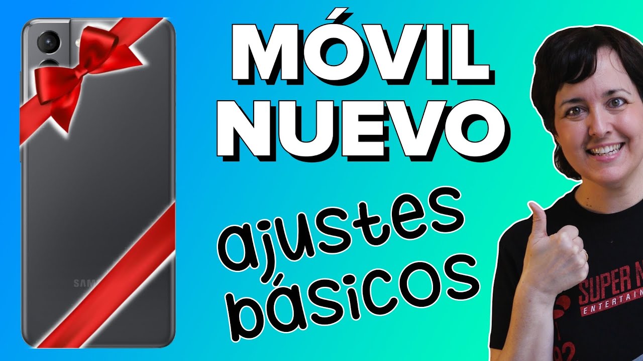 M&oacute;vil Android NUEVO: 7 ajustes B&Aacute;SICOS para estrenarlo