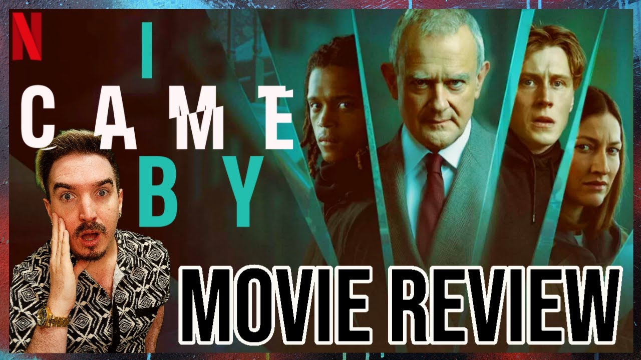 I CAME BY (2022) NETFLIX Movie Review