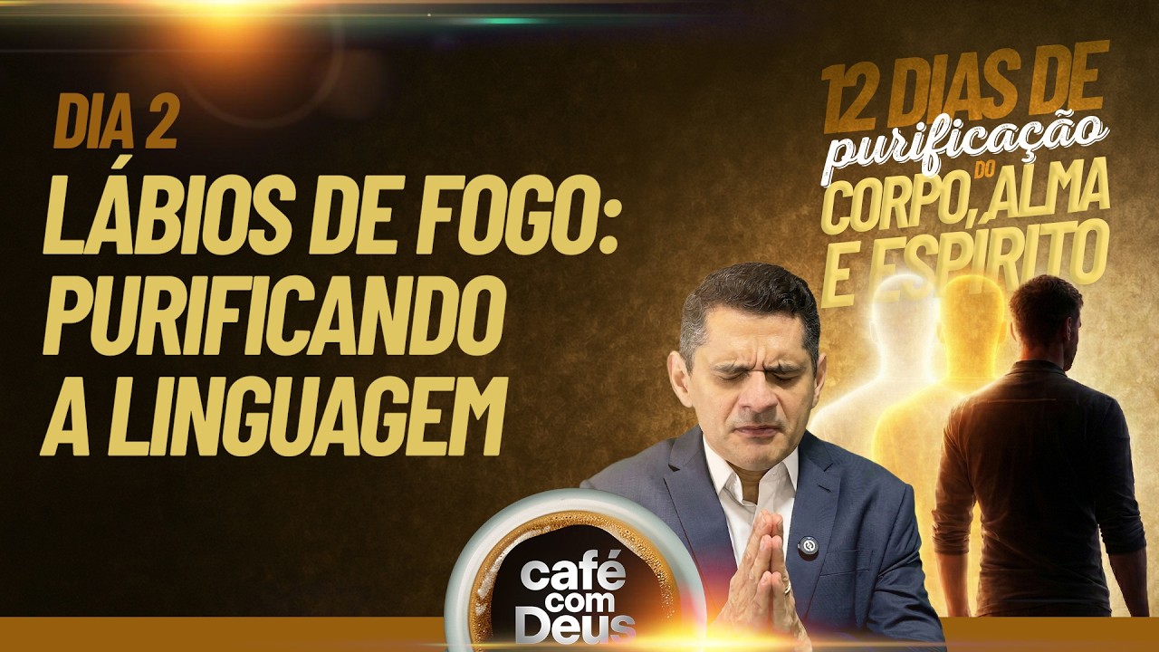 Café com Deus [483] ☕️ Dia 2 • LÁBIOS DE FOGO: PURIFICANDO A LINGUAGEM