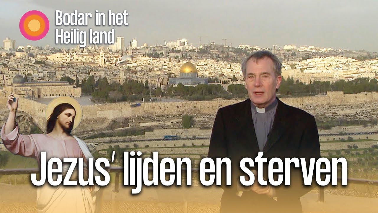 De laatste dagen van Jezus | Bodar in het Heilig Land 3