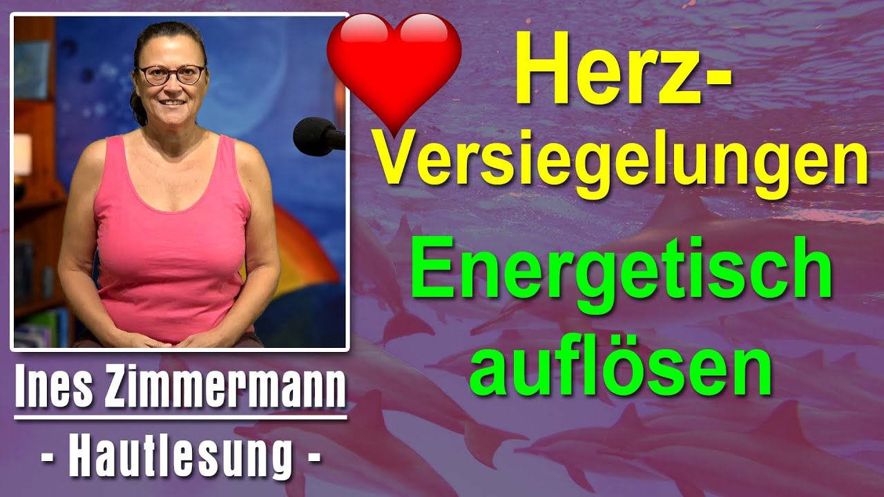 Herzversiegelungen energetisch auflösen | Ines Zimmermann - Hautlesung