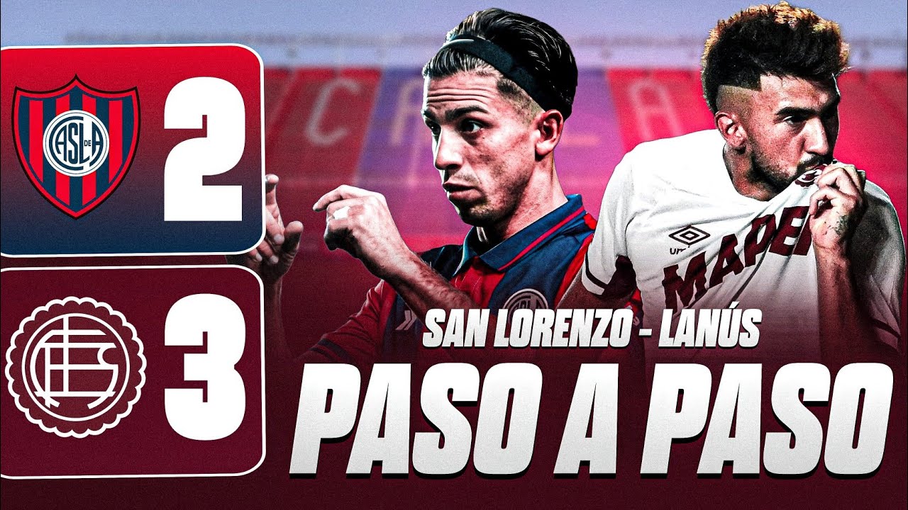 PASO A PASO | SAN LORENZO 2 - 3 LANÚS - TORNEO APERTURA 2026