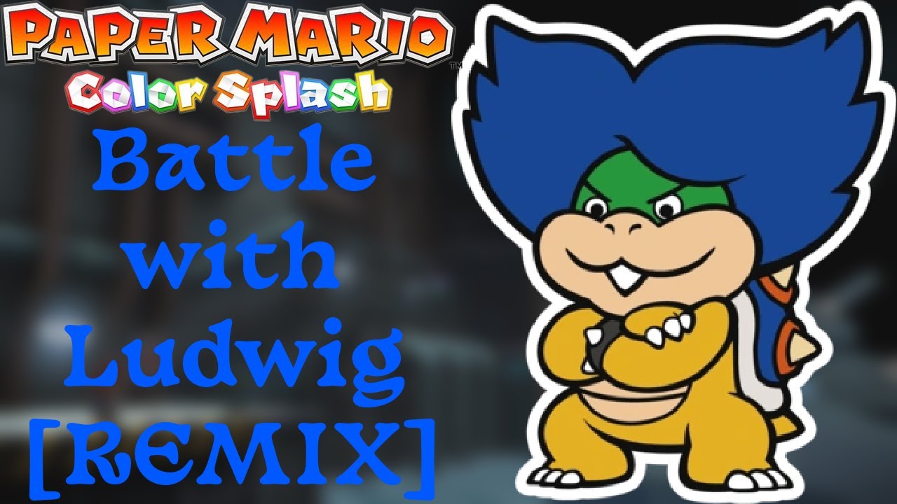 Battle with Ludwig [REMIX] Paper Mario: Color Splash