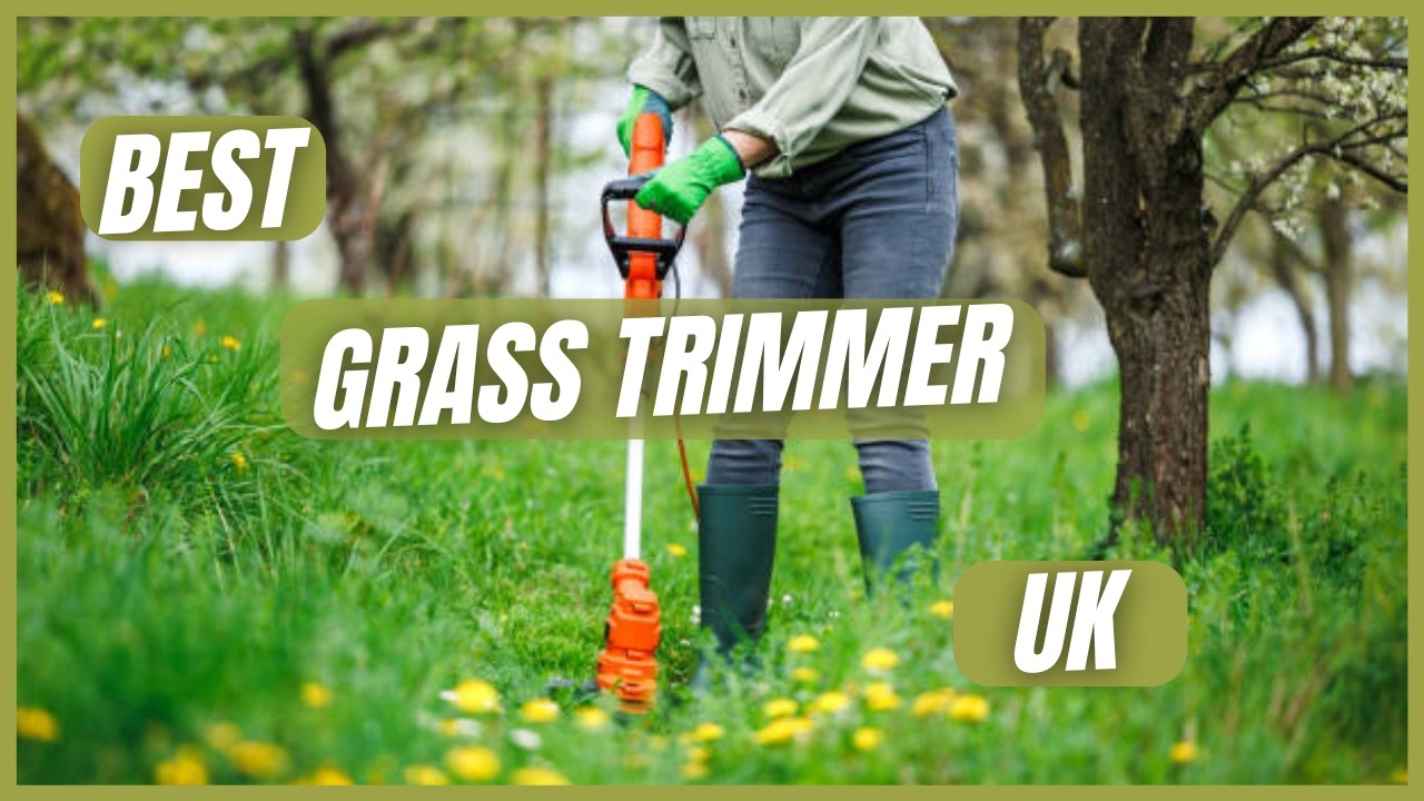 Best Grass Trimmer UK 2025 (Best Grass Strimmer UK)
