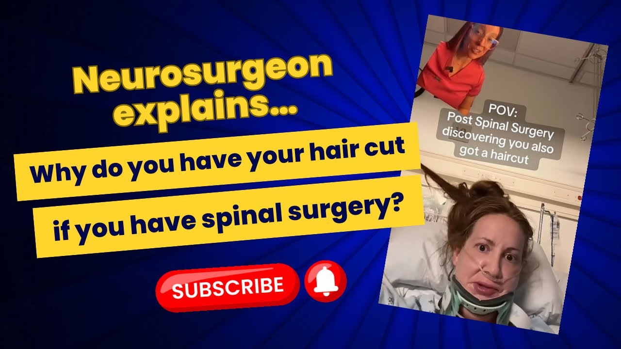 Why do you have your hair cut if you have spinal surgery? A neurosurgeon explains. OP: @ellehortonn