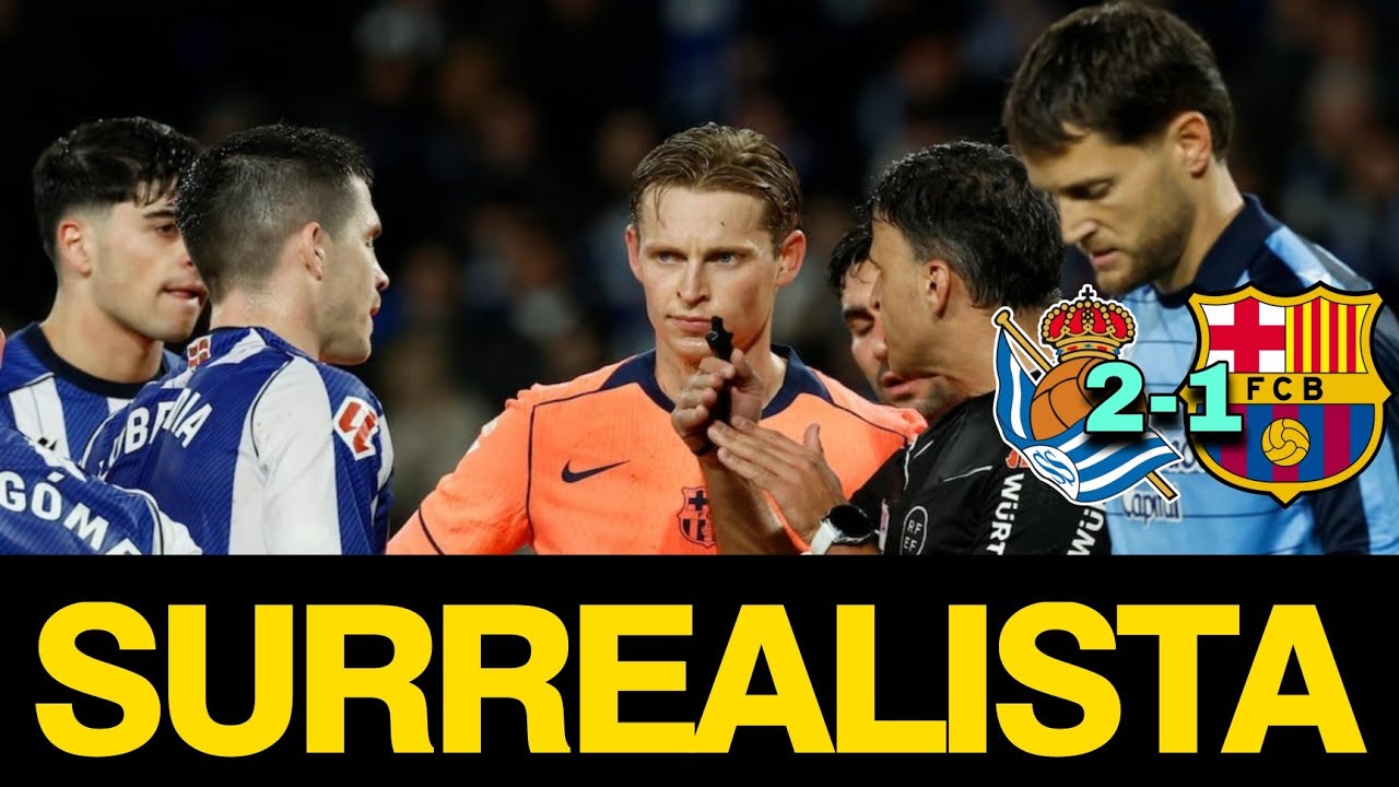 EL BARÇA CAE ANTE LA REAL SOCIEDAD 2-1 TRAS UN PARTIDO SURREALISTA | MUCHAS OCASIONES SIN ACIERTO
