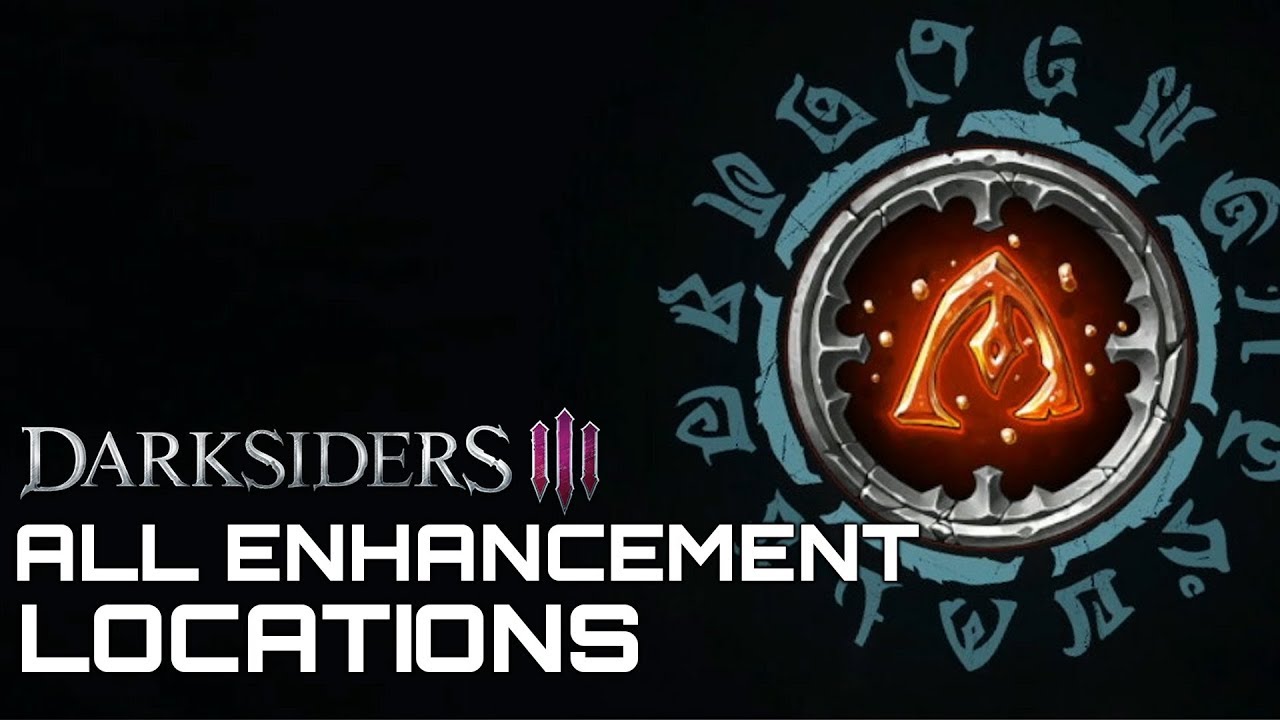 Darksiders 3 ALL ENHANCEMENT LOCATIONS