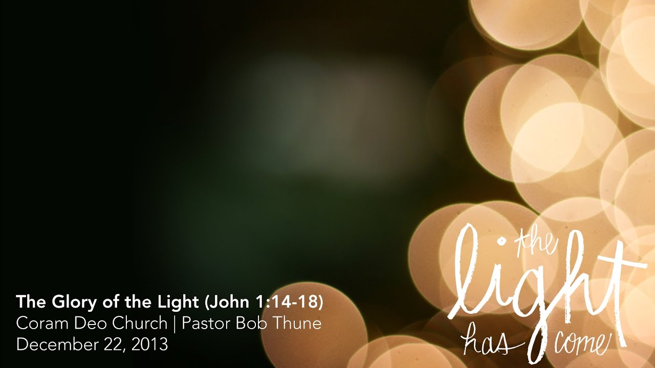 The Glory of the Light (John 1:14-18)