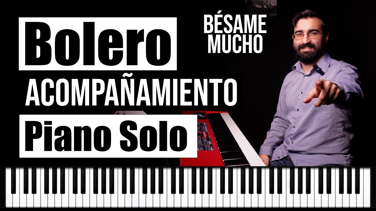 Cómo tocar Bolero a Piano solo - Bésame Mucho (Principiante-Avanzado)