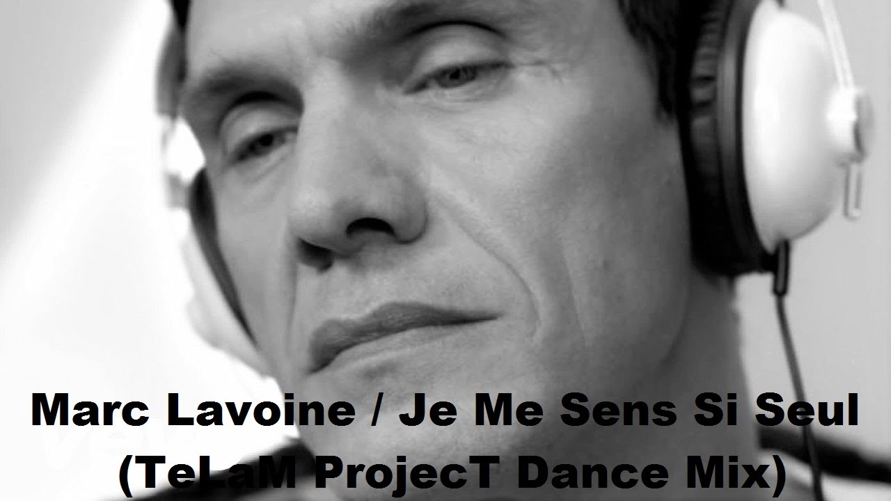 Marc Lavoine - Je Me Sens Si Seul (TeLaM ProjecT Dance Mix)