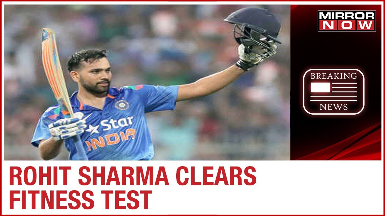 Rohit Sharma passes fitness test; likely to play Test Series against Australia