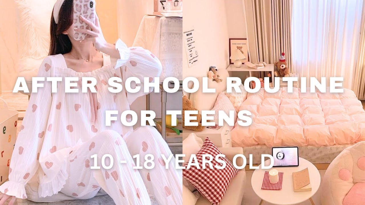 Helpful After School Routine For Teens.    10 - 18 years old ✨🌷