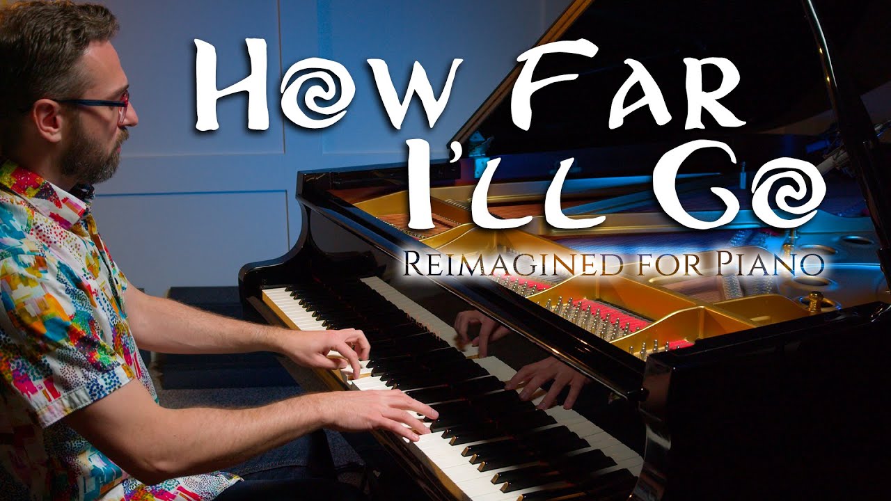 How Far I'll Go | Virtuosic Piano Solo Cover + Sheet Music | Moana, Lin-Manuel Miranda