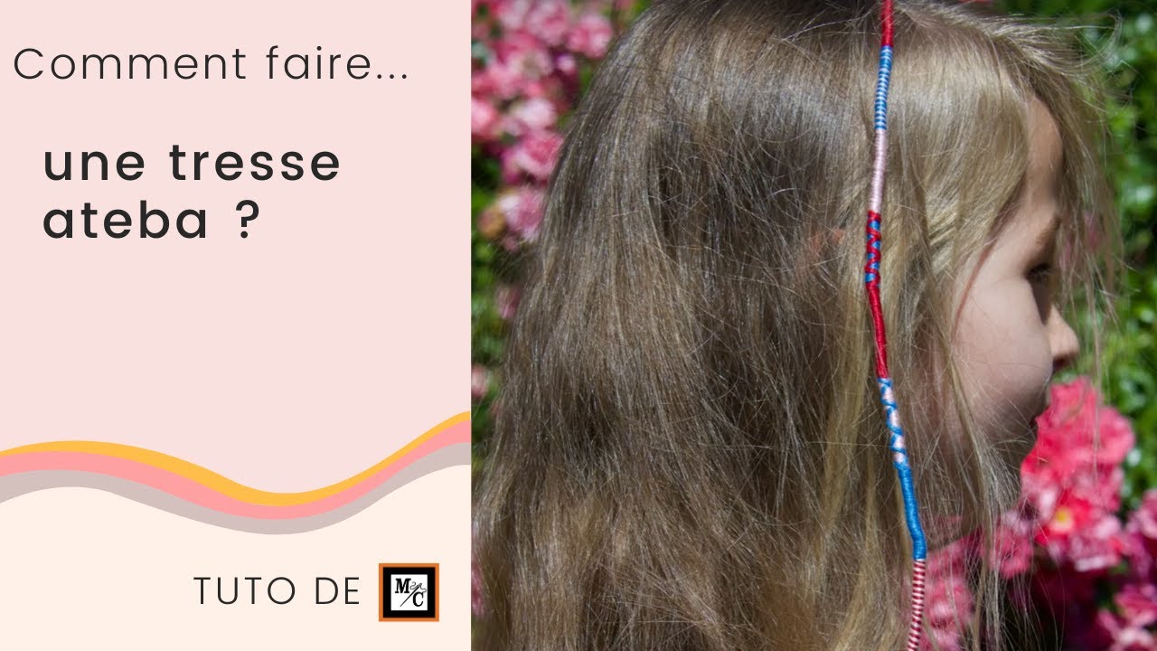 Comment faire une tresse Ateba ? - LMC